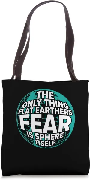Flat Earthers Fear Sphere Itself – Bold Spherical Globe Tote Bag