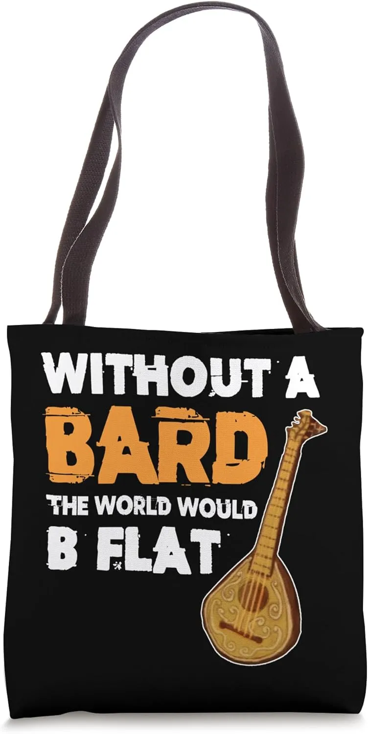 Funny Bard Shirt Without A Bard The World Would B Flat Tote Bag