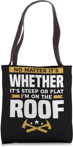 No Matter It's Whether It's Steep Or Flat I'm On The Roof Tote Bag
