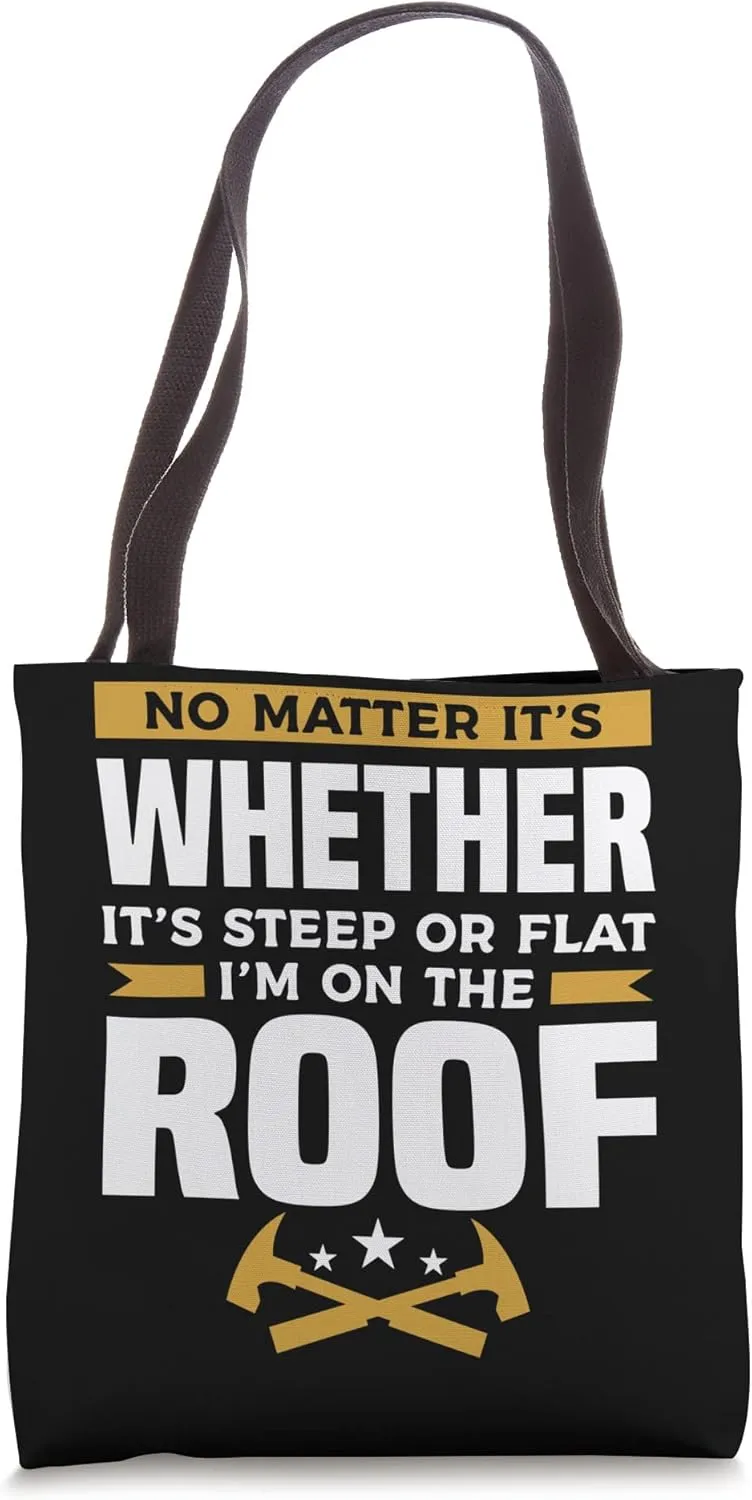 No Matter It's Whether It's Steep Or Flat I'm On The Roof Tote Bag