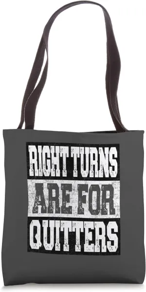 Right Turns Are For Quitters - Oval Dirt Track Racing Joke Tote Bag