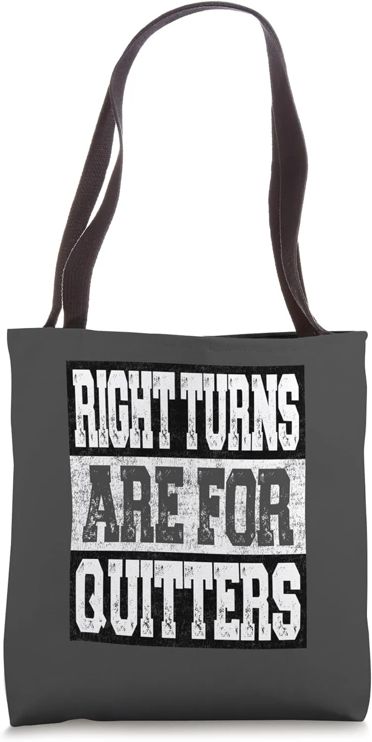 Right Turns Are For Quitters - Oval Dirt Track Racing Joke Tote Bag