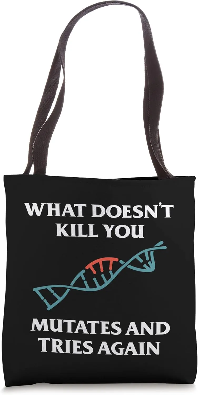 What Doesn't Kill You Mutates And Tries Again Tote Bag